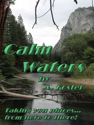 cover image of Calm Waters! Taking You Places From Here to There!